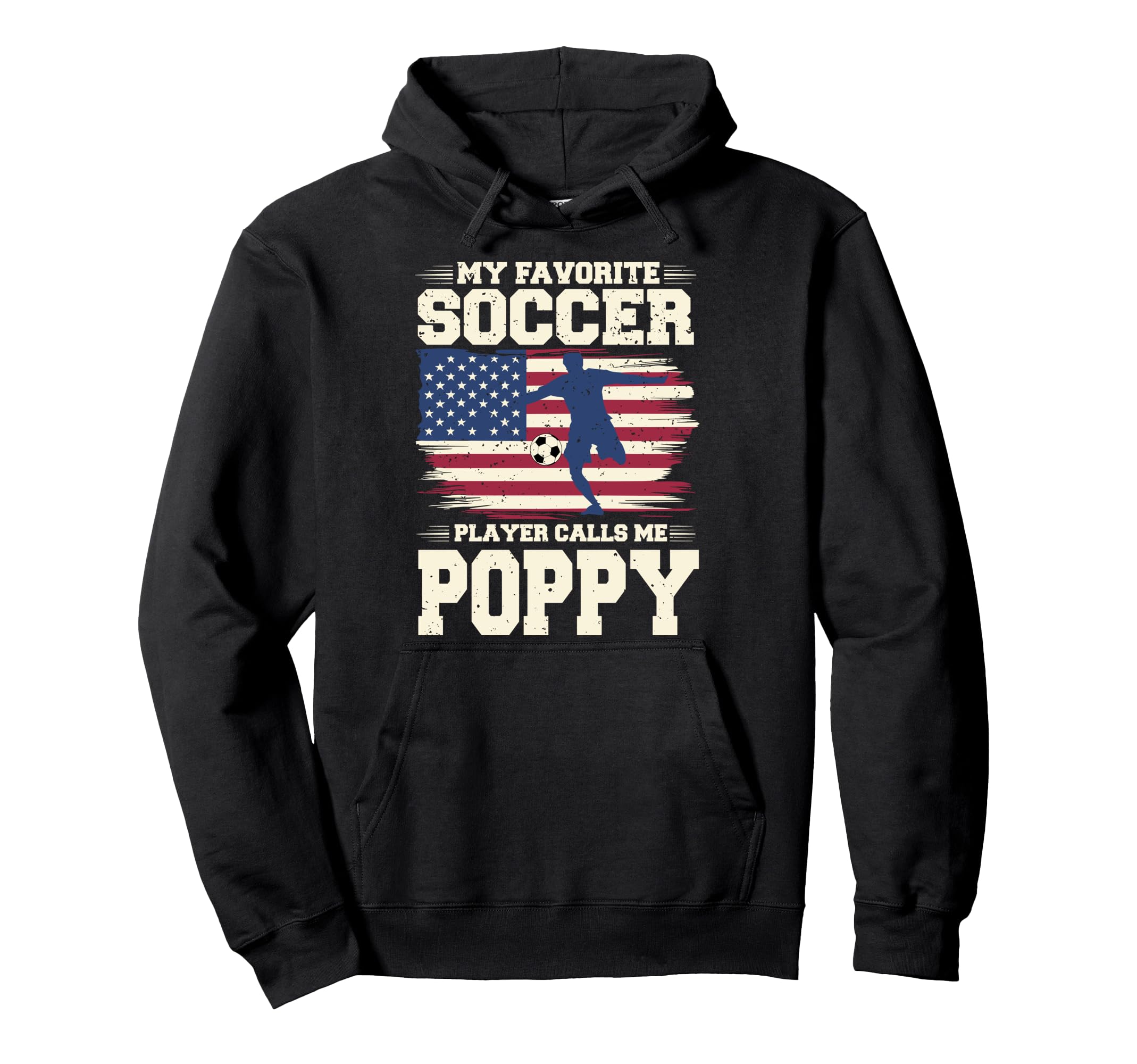 My Favorite Soccer Player Calls Me Poppy Hoodie - Graphic Print Men Women - T-Shirt, Sweatshirt, Hoodie