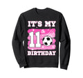 Its My 11Th Birthday Soccer Sweatshirt - Fun Novelty Design for Adults - T-Shirt, Sweatshirt, Hoodie
