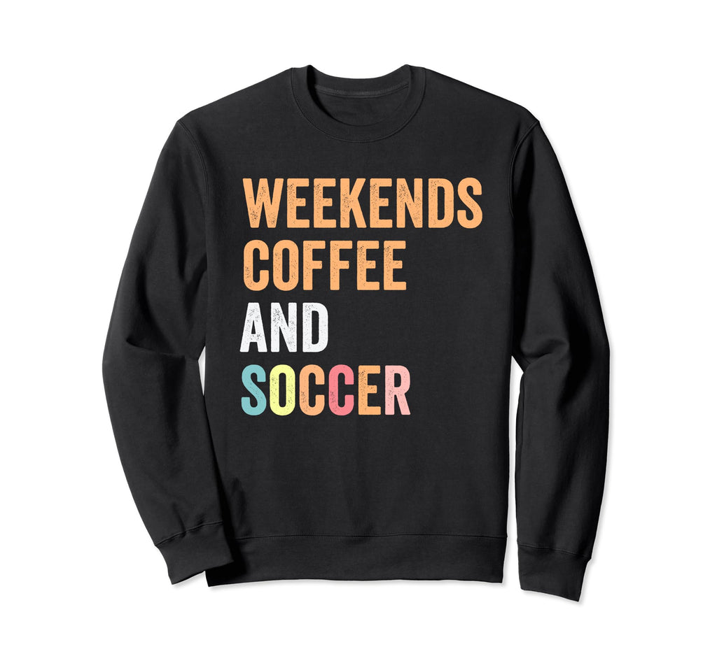 Funny Weekends Coffee And Soccer Mom Sweatshirt - Minimalist Print Unisex - T-Shirt, Sweatshirt, Hoodie