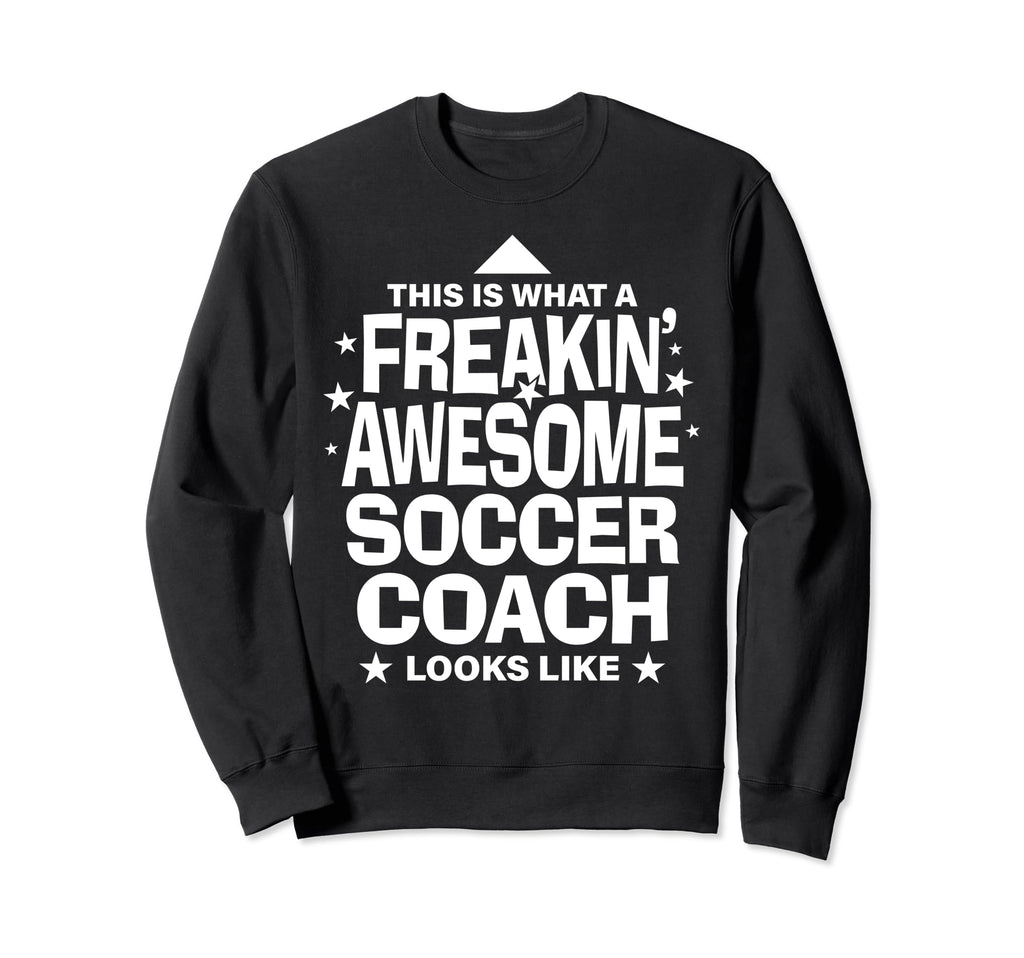 Soccer Coach Freakin Awesome Funny Sweatshirt - Novelty Apparel for Adults - T-Shirt, Sweatshirt, Hoodie