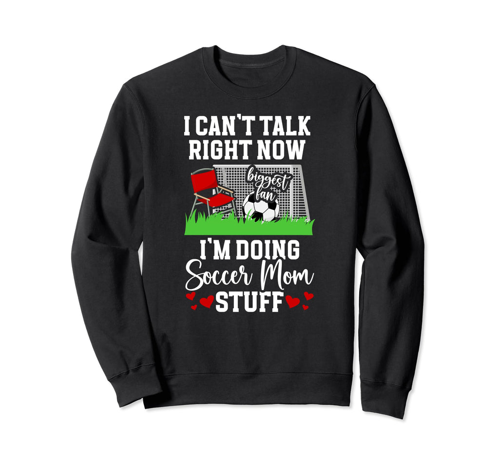 Im Doing Soccer Mom Stuff Mom Soccer Sweatshirt - Unique Graphic Men Women - T-Shirt, Sweatshirt, Hoodie