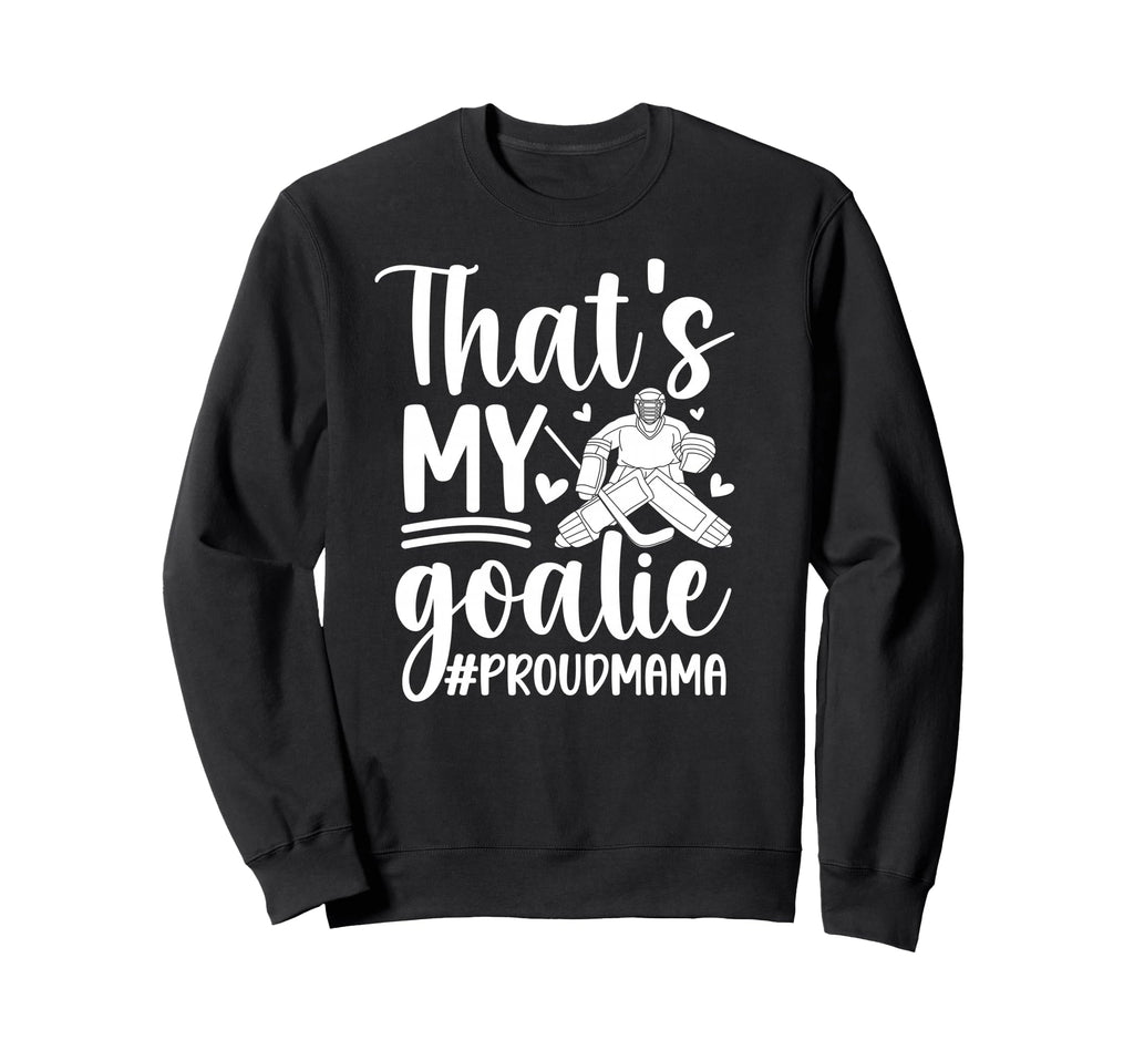 My Goalie Hockey Goalkeeper Mom Sweatshirt - Minimalist Print for Adults - T-Shirt, Sweatshirt, Hoodie