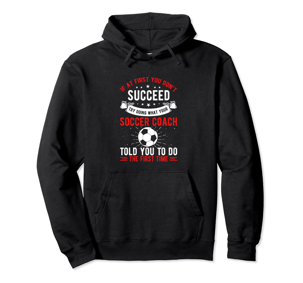 If First You Dont Succeed Try Doing Hoodie - Graphic Print for Adults - T-Shirt, Sweatshirt, Hoodie