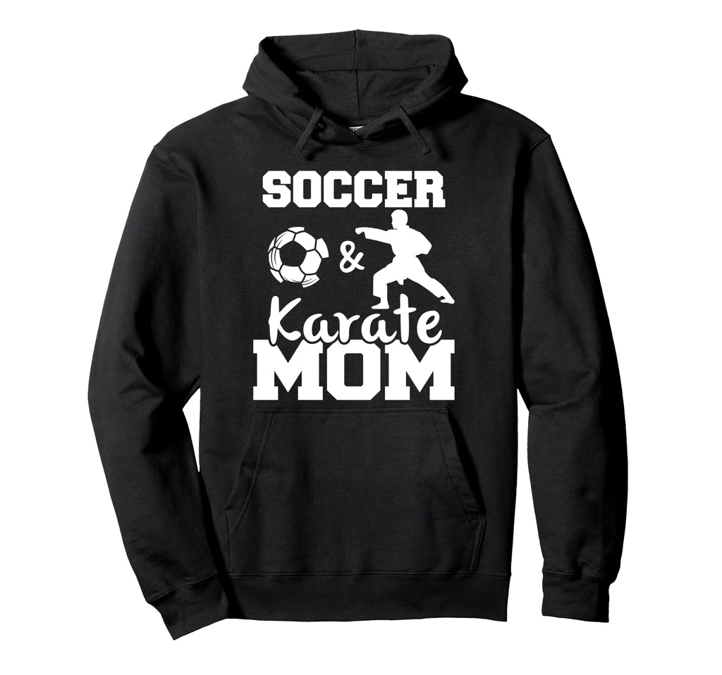 Soccer And Karate Mom Funny Soccer Hoodie - Trendy Graphic for Adults - T-Shirt, Sweatshirt, Hoodie