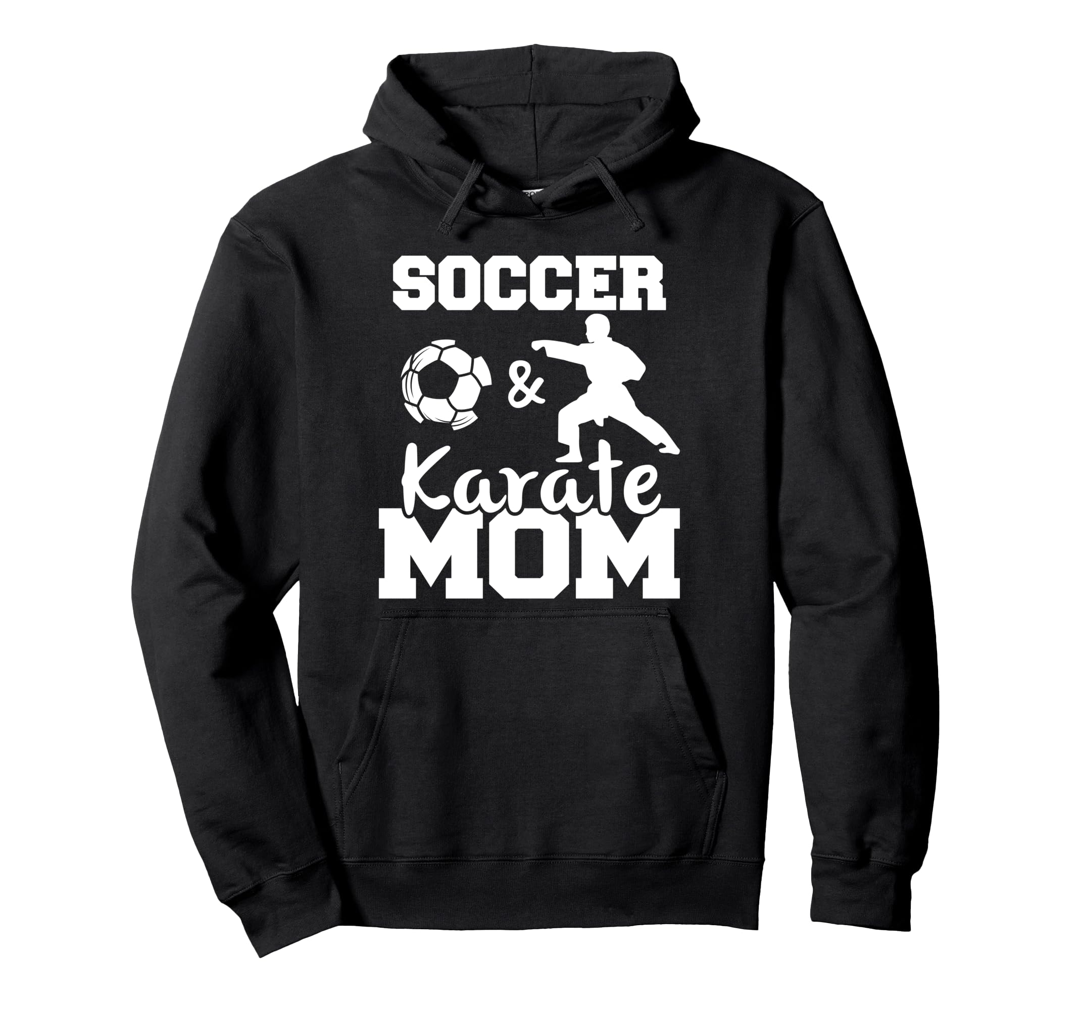 Soccer And Karate Mom Funny Soccer Hoodie - Trendy Graphic for Adults - T-Shirt, Sweatshirt, Hoodie