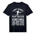Funny Soccer Soccer Lover Soccer T-Shirt - Novelty Apparel Men Women - T-Shirt, Sweatshirt, Hoodie