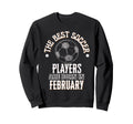 Best Soccer Players Are Born Sweatshirt - Trendy Graphic for Adults - T-Shirt, Sweatshirt, Hoodie