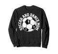 Soccer And Dance Mom Proud Sweatshirt - Aesthetic Graphic Men Women - T-Shirt, Sweatshirt, Hoodie