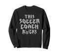 This Soccer Coach Rocks Rock Music Lover Sweatshirt - Graphic Print Unisex - T-Shirt, Sweatshirt, Hoodie