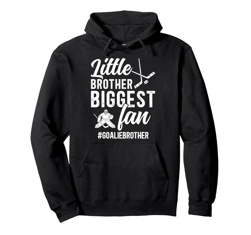 Little Brother Hockey Goalie Brother Hoodie - Casual Everyday Wear Unisex - T-Shirt, Sweatshirt, Hoodie