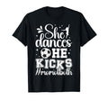 She Dances He Kicks Mom Both Dance T-Shirt - Casual Everyday Wear Unisex - T-Shirt, Sweatshirt, Hoodie