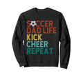 Soccer Dad Life Kick Cheer Sweatshirt - Casual Everyday Wear Men Women - T-Shirt, Sweatshirt, Hoodie
