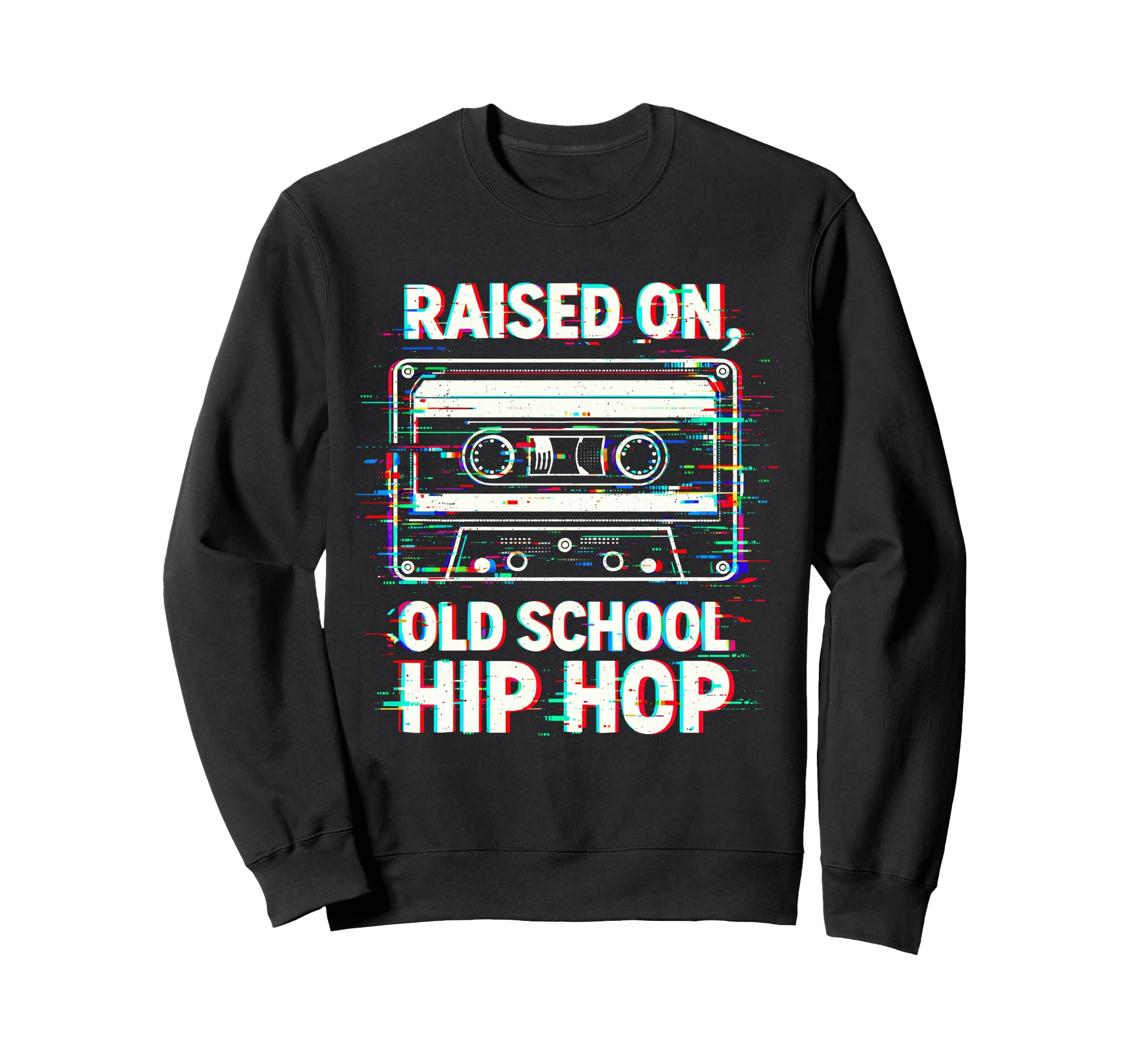 Raised Old School Hip Hop Sweatshirt - Fun Novelty Design Men Women - T-Shirt, Sweatshirt, Hoodie