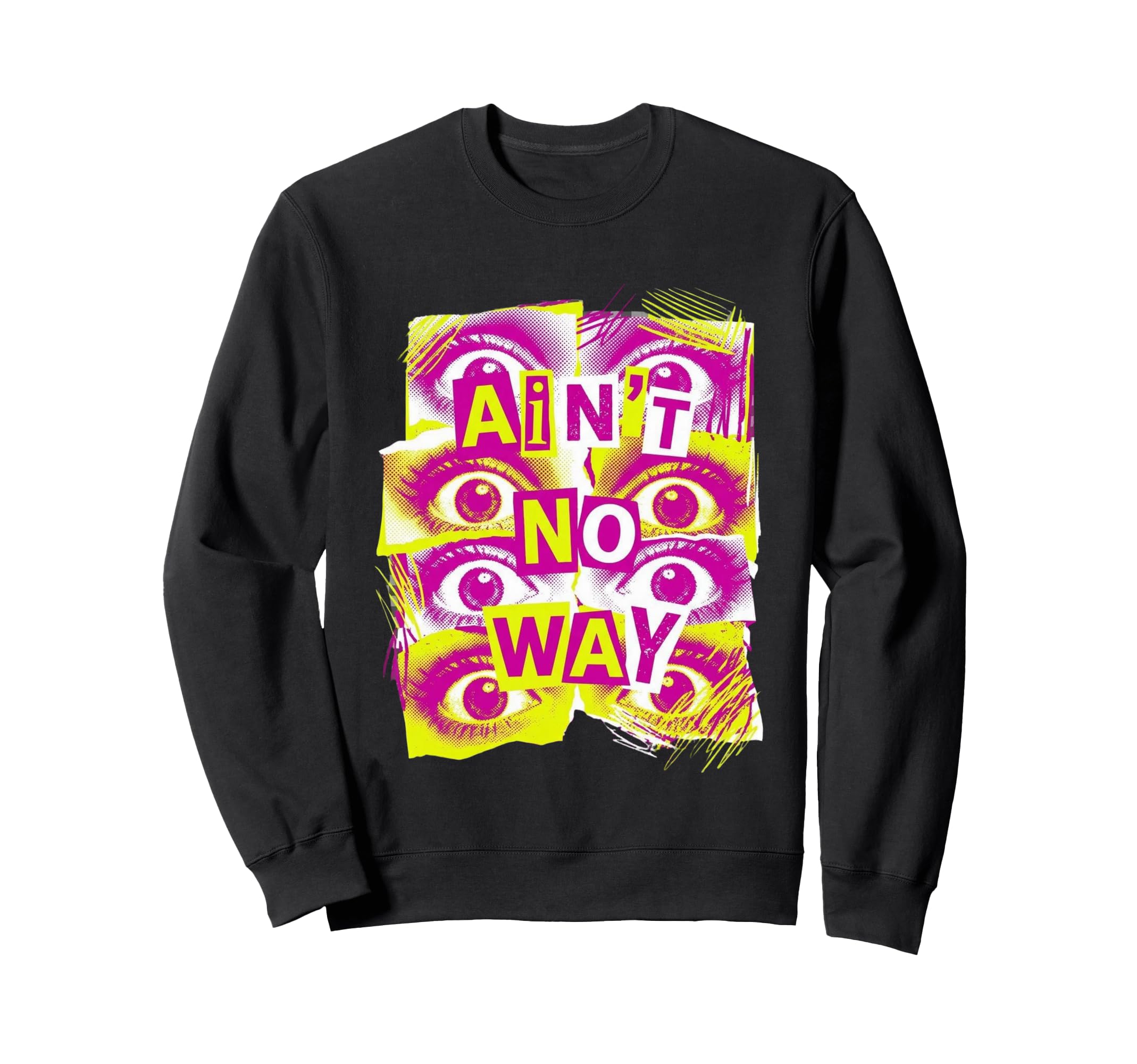 Aint No Way Staring Eyes 90S Sweatshirt - Fun Novelty Design for Adults - T-Shirt, Sweatshirt, Hoodie