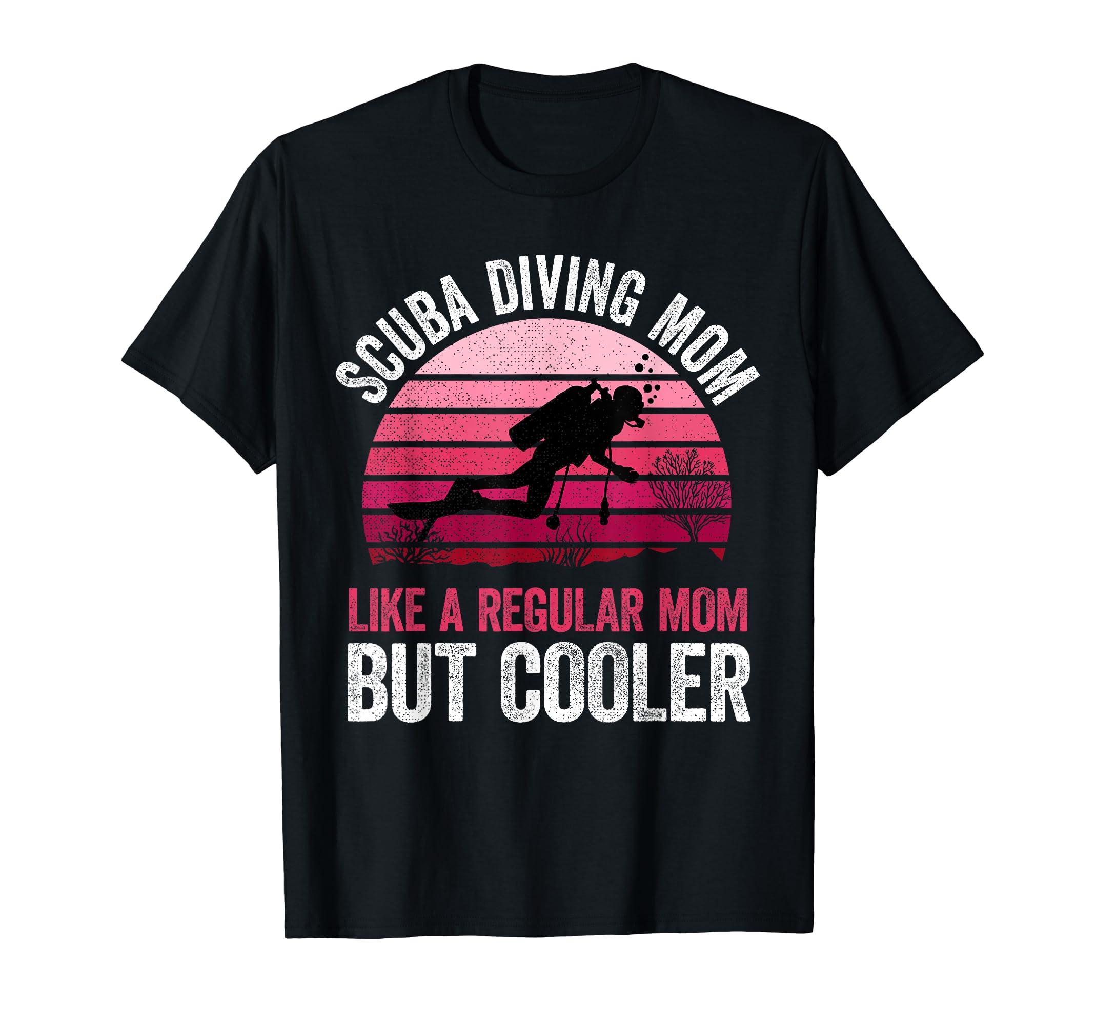 Scuba Diving Mom Like Regular Mom But T-Shirt - Novelty Apparel Unisex - T-Shirt, Sweatshirt, Hoodie