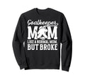 Hockey Goalkeeper Mom Sweatshirt - Casual Everyday Wear Men Women - T-Shirt, Sweatshirt, Hoodie