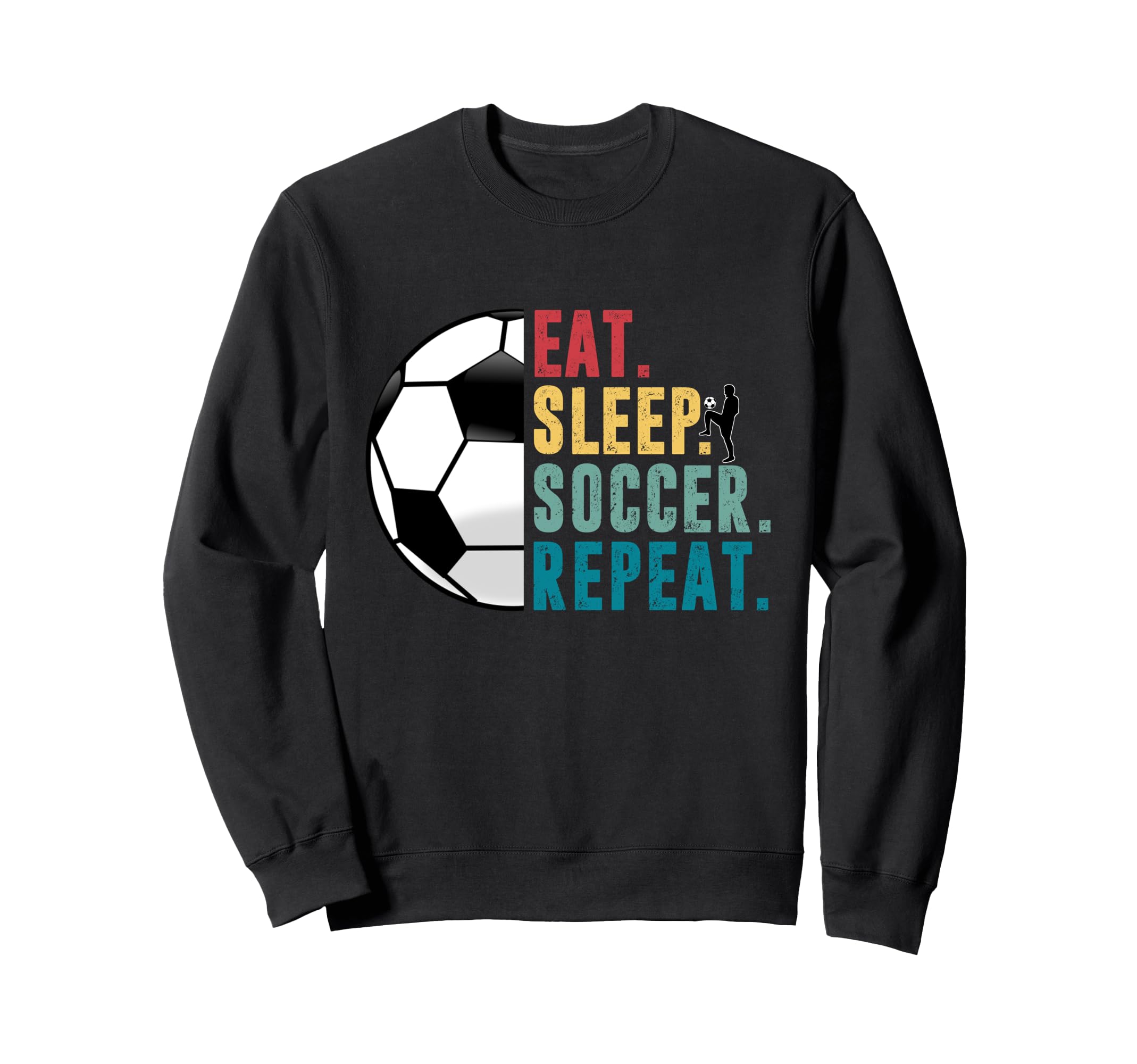 Eat Sleep Soccer Repeat Football Sweatshirt - Aesthetic Graphic for Adults - T-Shirt, Sweatshirt, Hoodie