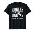 Soccer Goalie Dad Raising Soccer Keeper T-Shirt - Novelty Apparel Unisex - T-Shirt, Sweatshirt, Hoodie