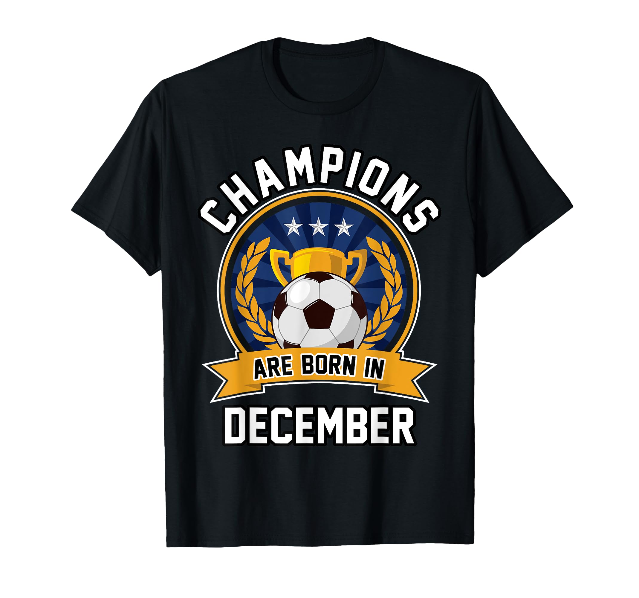 Champions Are Born December Football T-Shirt - Graphic Print for Adults - T-Shirt, Sweatshirt, Hoodie