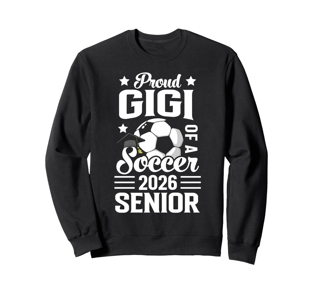 Proud Gigi Soccer Senior 2026 Sweatshirt - Trendy Graphic for Adults - T-Shirt, Sweatshirt, Hoodie