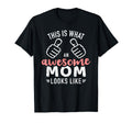 This Is What Awesome Mom Looks Like T-Shirt - Novelty Apparel Men Women - T-Shirt, Sweatshirt, Hoodie