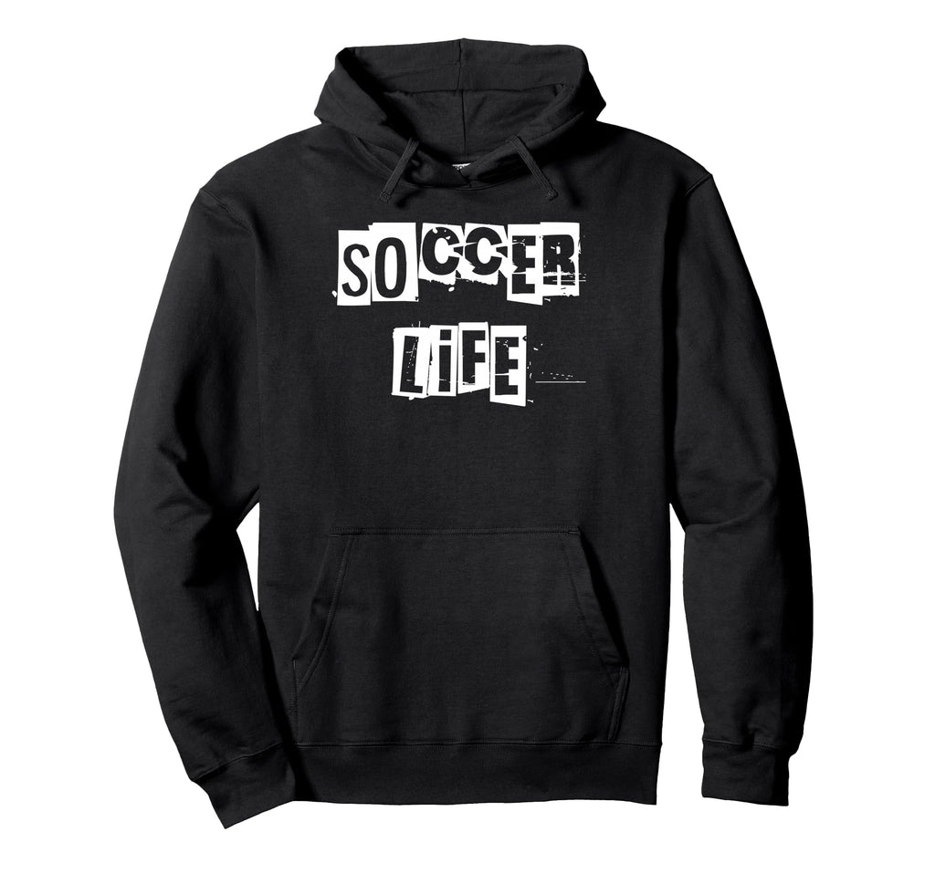Soccer Life Hoodie - Streetwear Style for Adults - T-Shirt, Sweatshirt, Hoodie