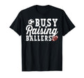 Busy Raising Ballers Football Soccer Dad T-Shirt - Graphic Print Unisex - T-Shirt, Sweatshirt, Hoodie
