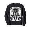 My Favorite Soccer Player Calls Me Sweatshirt - Unique Graphic for Adults - T-Shirt, Sweatshirt, Hoodie