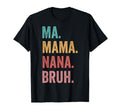 Mothers Day Ma Mama Nana Bruh T-Shirt - Aesthetic Graphic Unisex - T-Shirt, Sweatshirt, Hoodie
