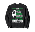 I Am Goalkeeper Soccer Goalie Goalkeeper Sweatshirt - Trendy Graphic Unisex - T-Shirt, Sweatshirt, Hoodie