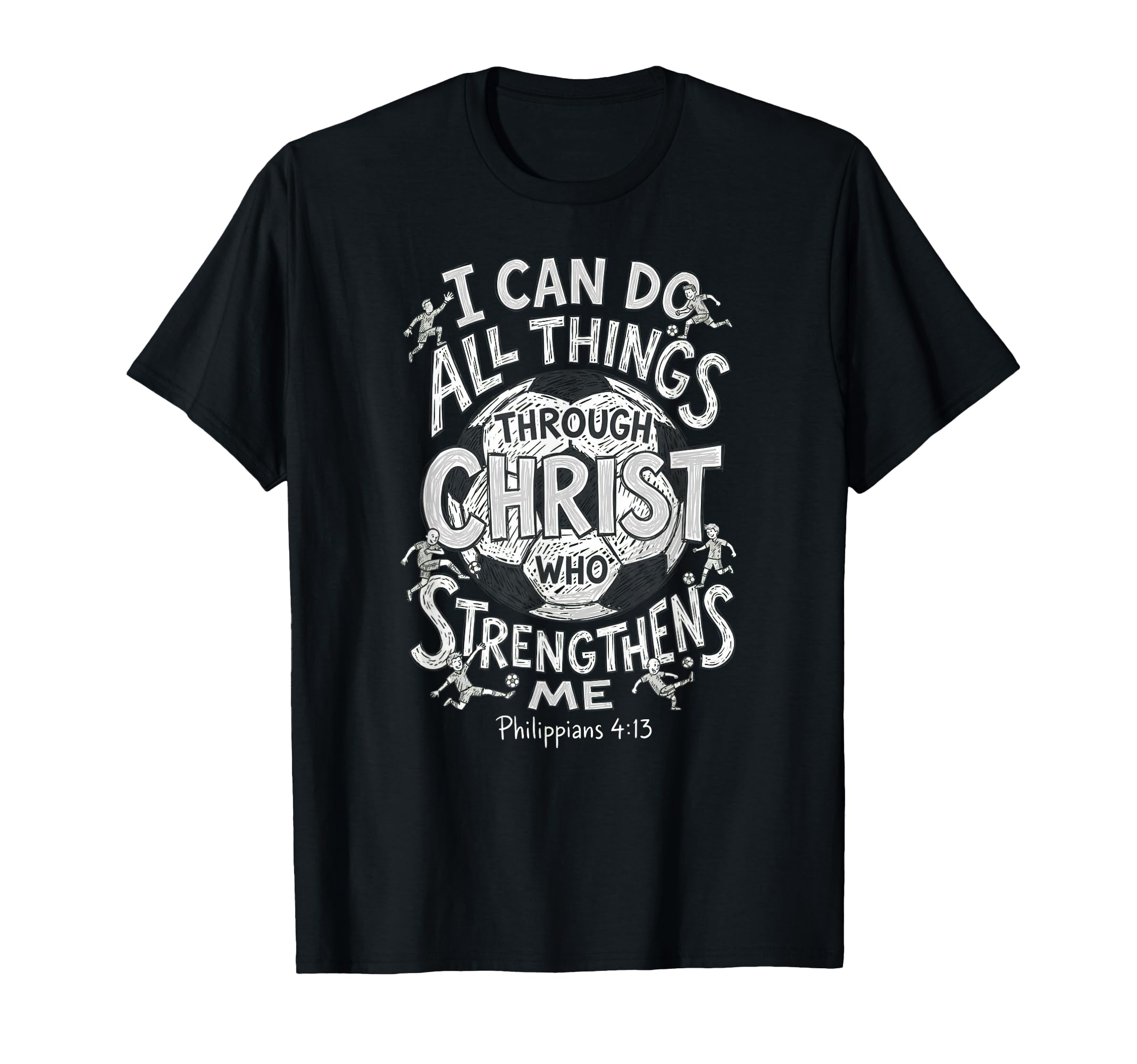 Christian Soccer Faith Bible Verse T-Shirt - Fun Novelty Design for Adults - T-Shirt, Sweatshirt, Hoodie