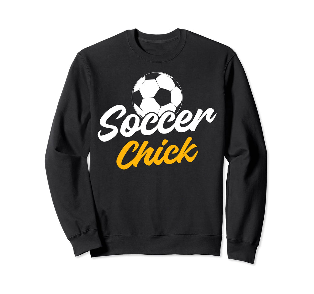 Soccer Chick Sport Funny Soccer Player Sweatshirt - Streetwear Style Unisex - T-Shirt, Sweatshirt, Hoodie