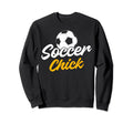 Soccer Chick Sport Funny Soccer Player Sweatshirt - Streetwear Style Unisex - T-Shirt, Sweatshirt, Hoodie
