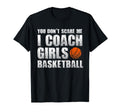 You Dont Scare Me I Coach Basketball T-Shirt - Trendy Graphic for Adults - T-Shirt, Sweatshirt, Hoodie