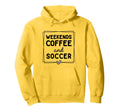 Weekends Coffee And Soccer Mom Life Hoodie - Aesthetic Graphic Men Women - T-Shirt, Sweatshirt, Hoodie