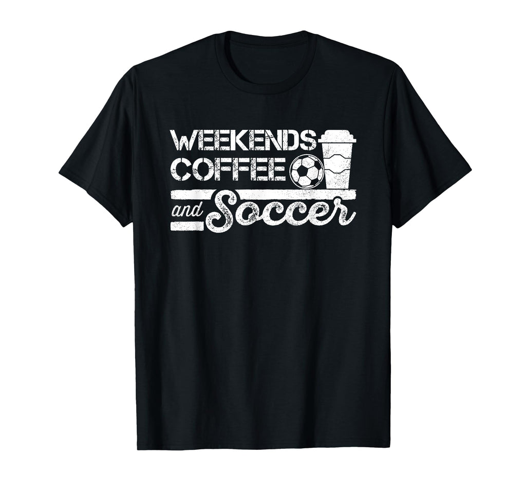 Weekends Coffee And Soccer T-Shirt - Custom Art Print for Adults - T-Shirt, Sweatshirt, Hoodie