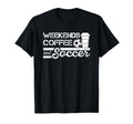Weekends Coffee And Soccer T-Shirt - Custom Art Print for Adults - T-Shirt, Sweatshirt, Hoodie