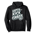 Lets Kick Some Grass Funny Soccer Mom Hoodie - Minimalist Print for Adults - T-Shirt, Sweatshirt, Hoodie