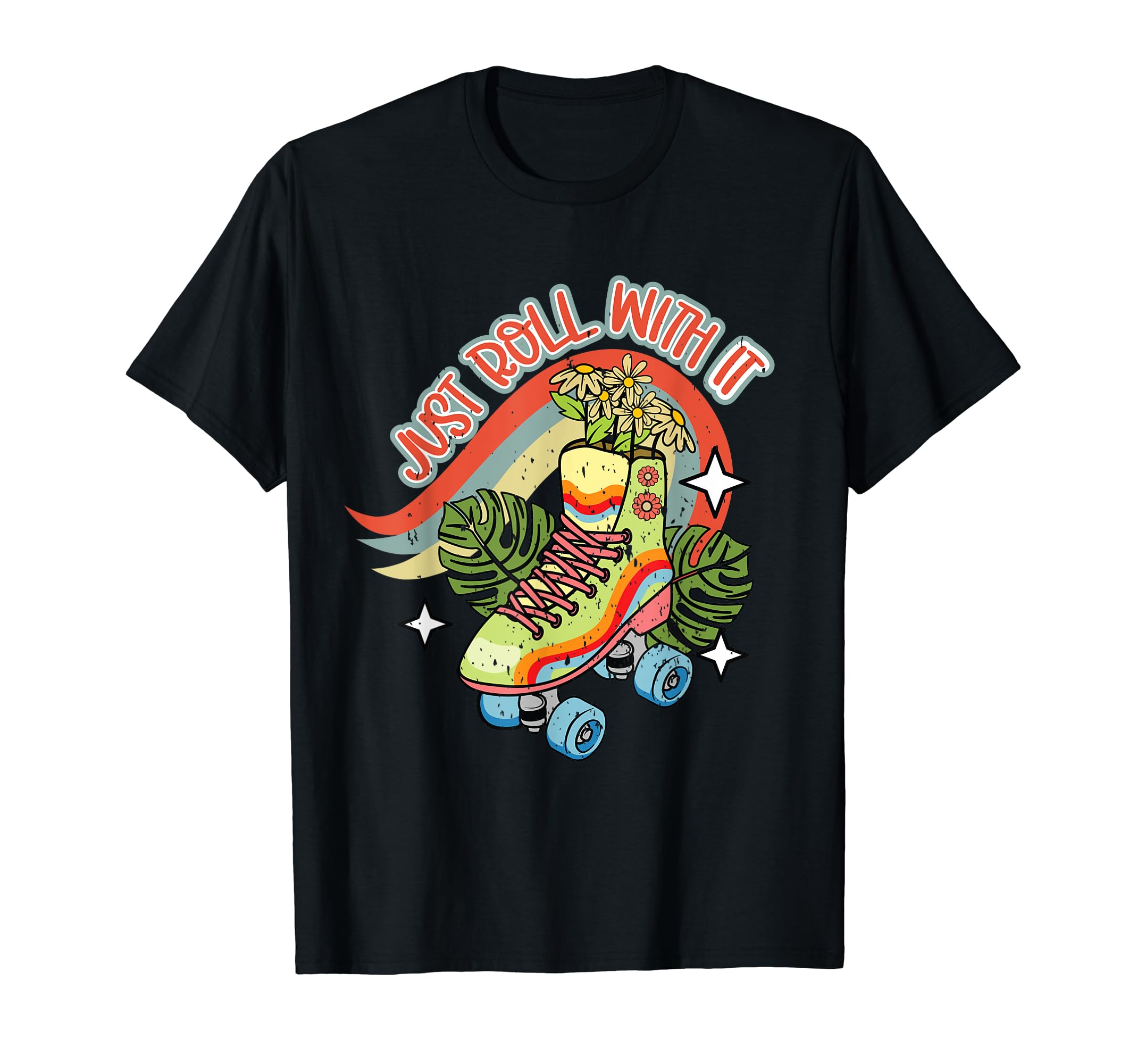Just Roll It Roller Skate Flowers Funny T-Shirt - Unique Graphic for Adults - T-Shirt, Sweatshirt, Hoodie