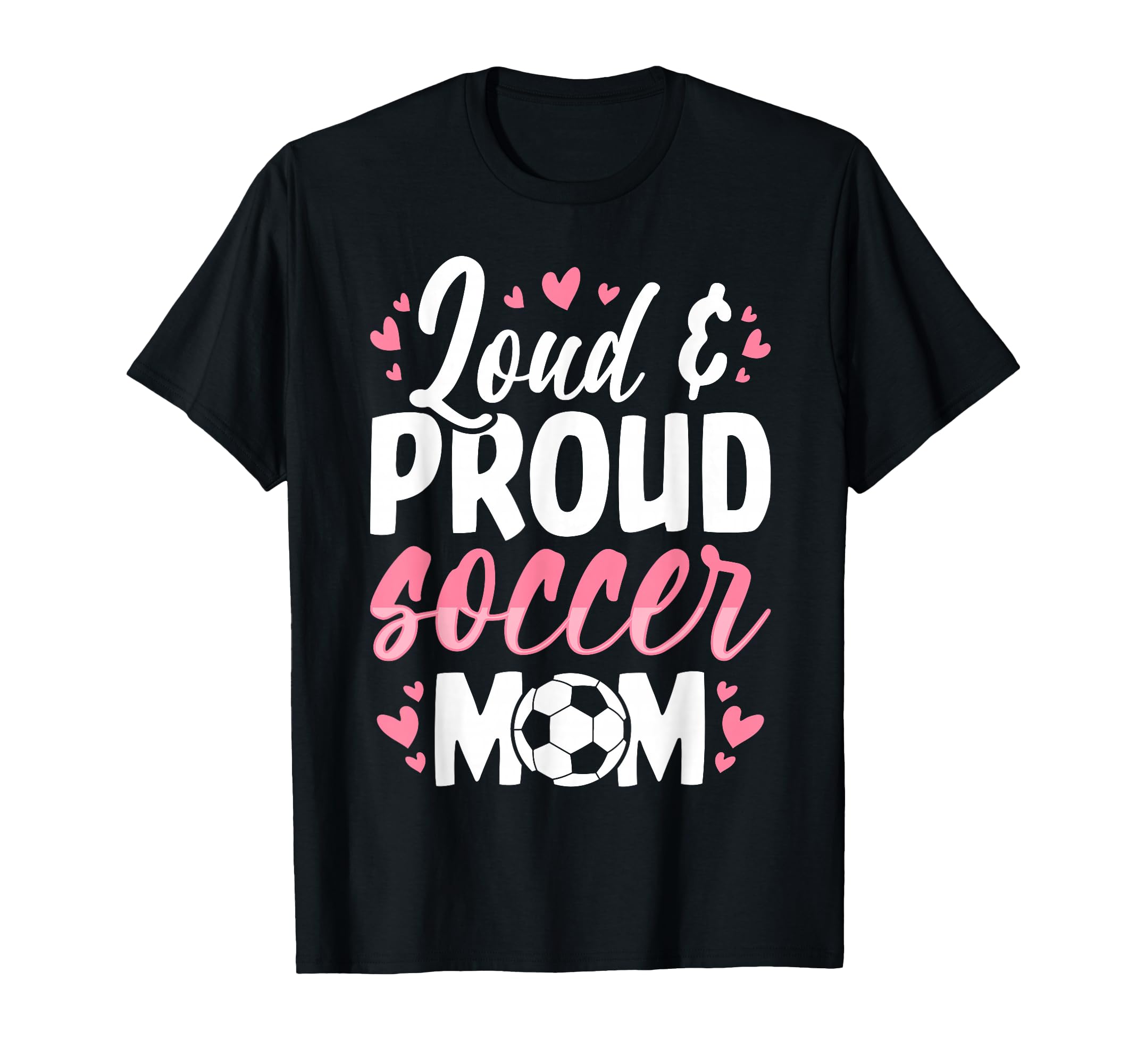Soccer Mom Loud And Proud Soccer Mom T-Shirt - Trendy Graphic Men Women - T-Shirt, Sweatshirt, Hoodie