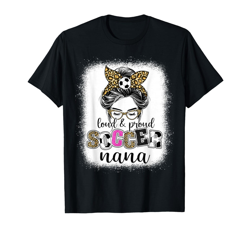 Proud And Loud Soccer Nana Messy Bun T-Shirt - Minimalist Print for Adults - T-Shirt, Sweatshirt, Hoodie