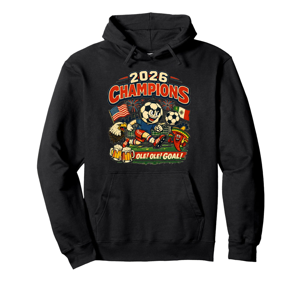 Soccer Champions 2026 Foodball Futbal Hoodie - Streetwear Style Unisex - T-Shirt, Sweatshirt, Hoodie