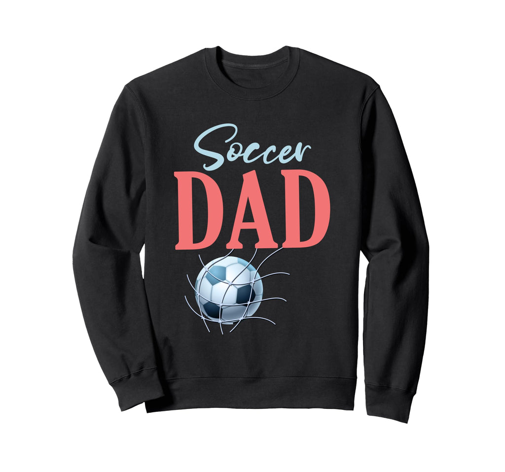 Soccer Dad Gifts Fathers Day Soccer Sweatshirt - Fun Novelty Design Unisex - T-Shirt, Sweatshirt, Hoodie
