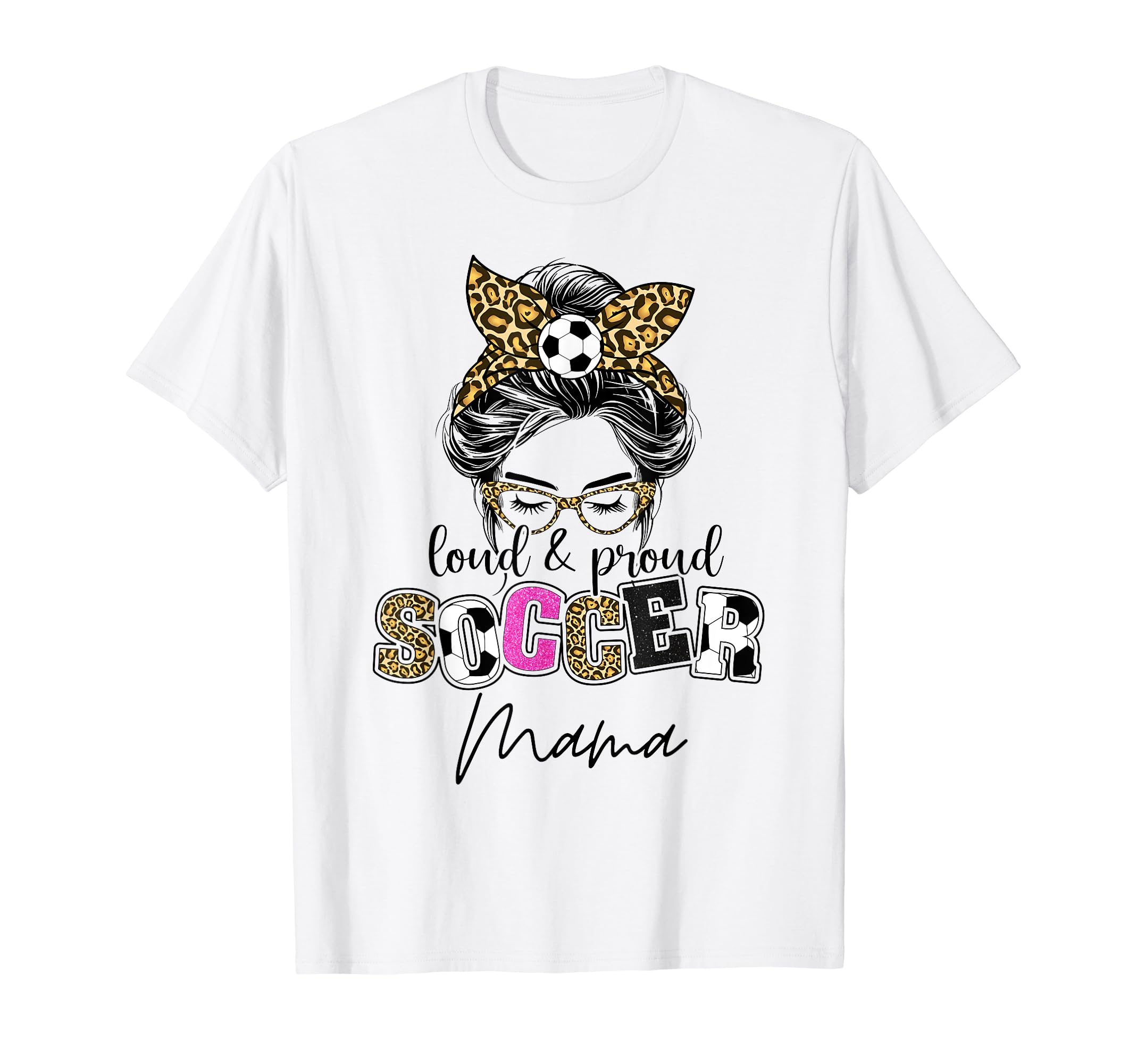 Loud And Proud Soccer Mama Messy Bun T-Shirt - Custom Art Print for Adults - T-Shirt, Sweatshirt, Hoodie