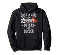 Just Who Loves Otters And Soccer Gift Hoodie - Streetwear Style Unisex - T-Shirt, Sweatshirt, Hoodie