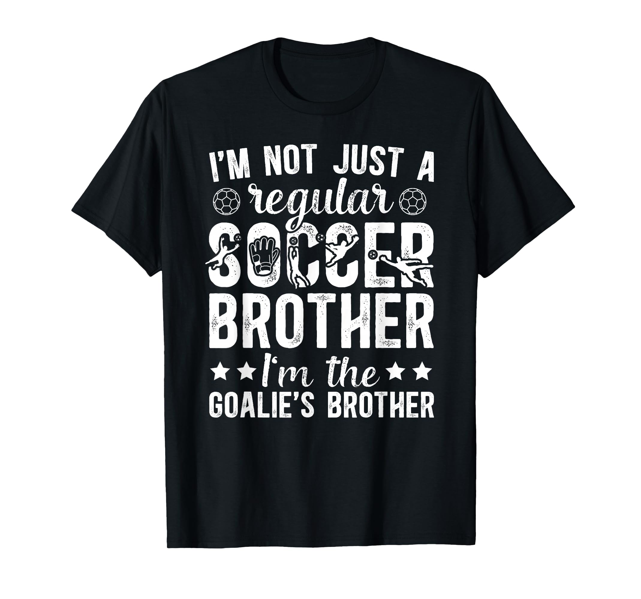 Im Soccer Goalie Brother Soccer Keeper T-Shirt - Unique Graphic for Adults - T-Shirt, Sweatshirt, Hoodie