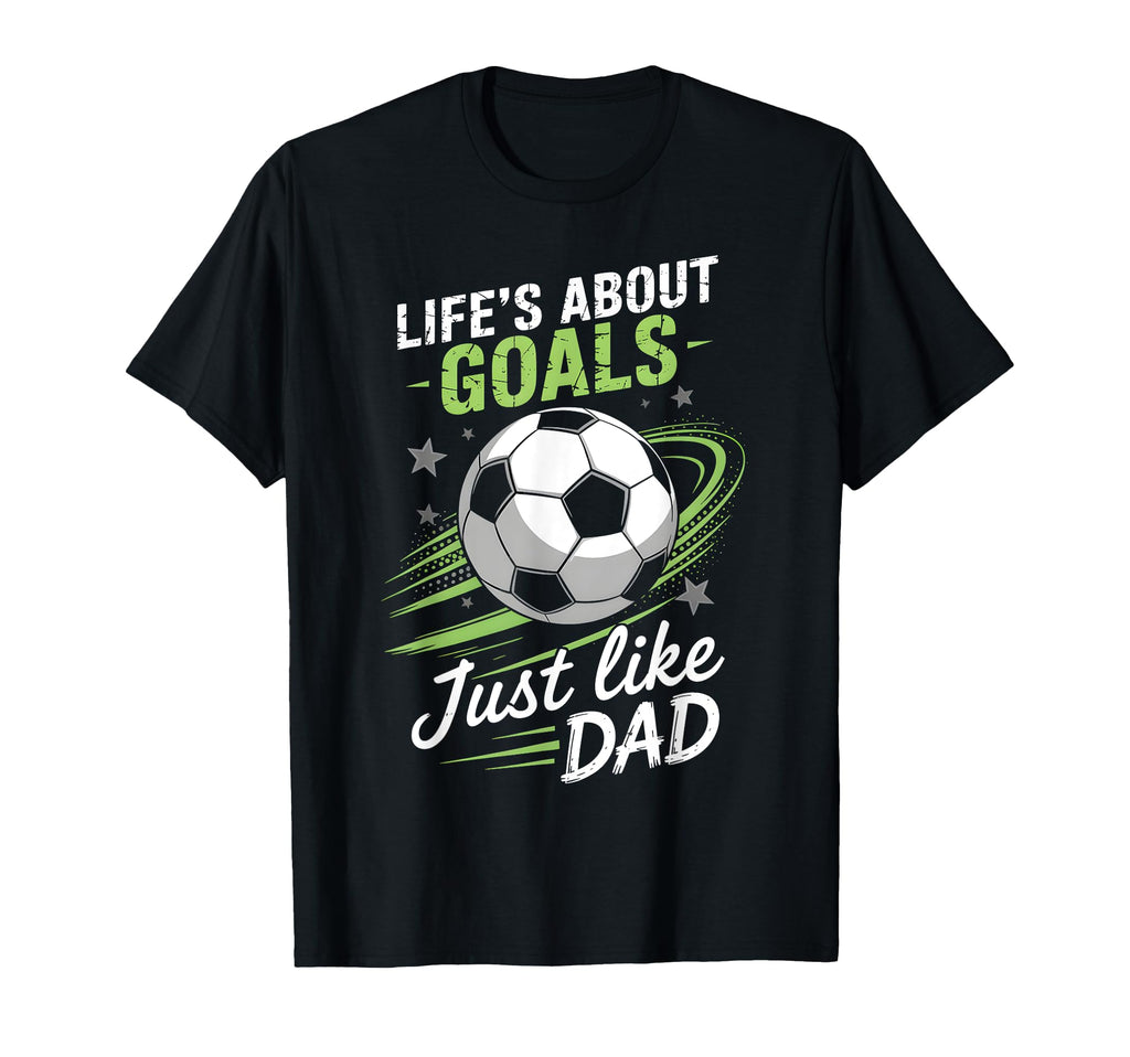 Lifes About Goals Soccer Dad T-Shirt - Trendy Graphic Men Women - T-Shirt, Sweatshirt, Hoodie