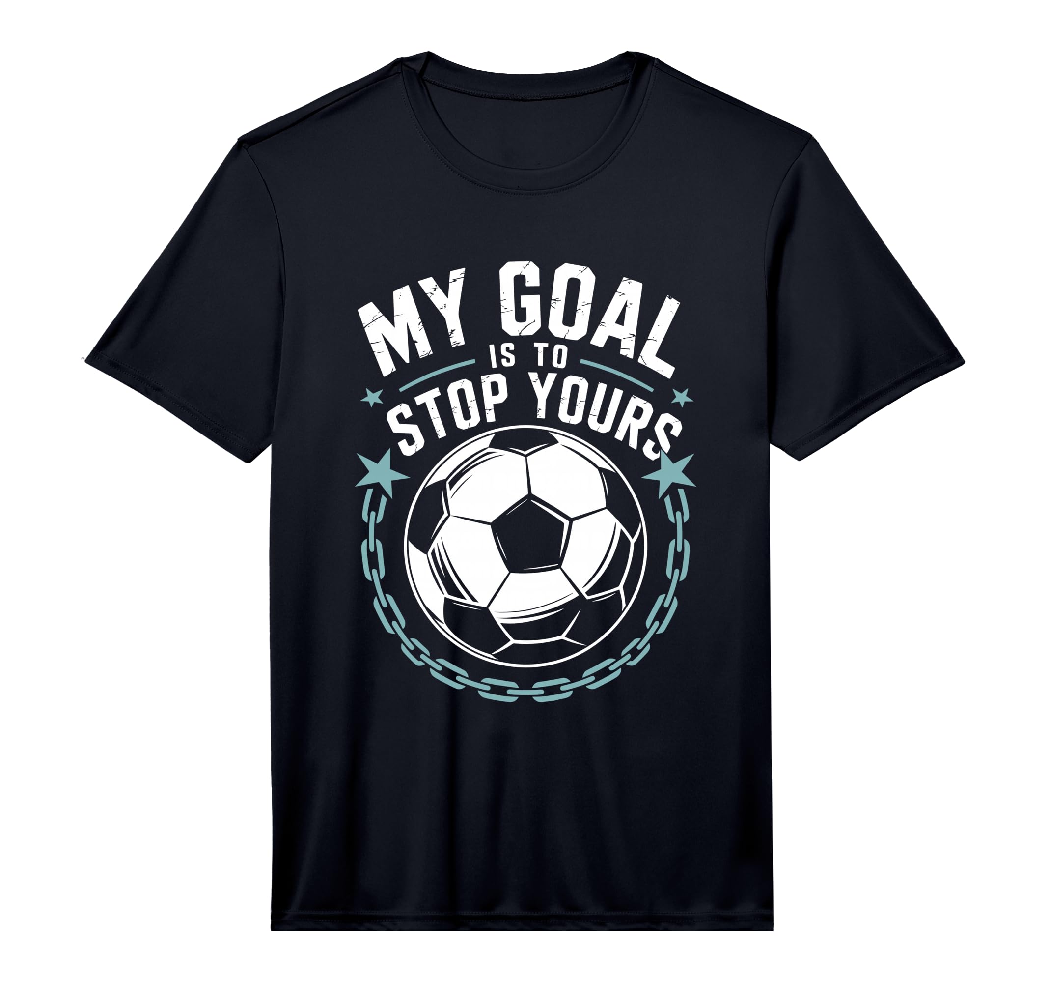 Goal Keeper And Soccer Player My Goal Is T-Shirt - Streetwear Style Unisex - T-Shirt, Sweatshirt, Hoodie