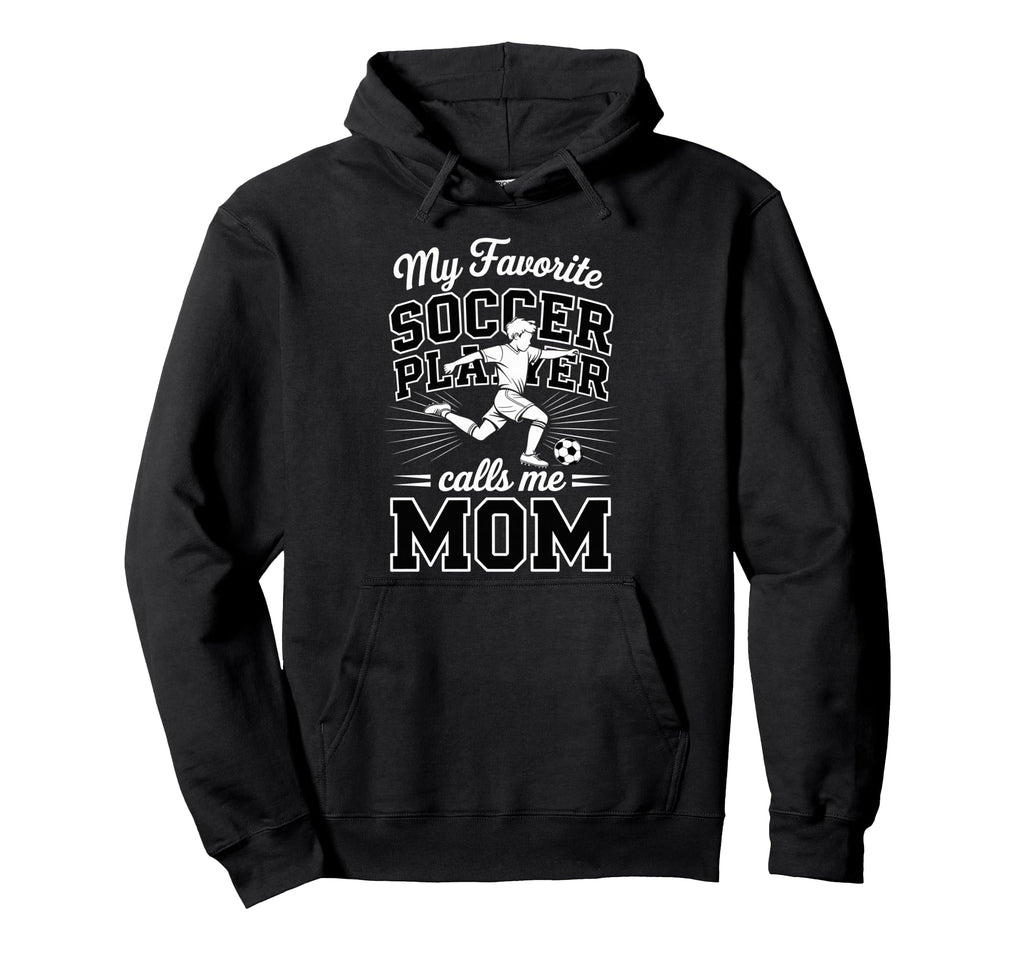 Soccer Mama Favorite Soccer Player Calls Me Hoodie - Unique Graphic Unisex - T-Shirt, Sweatshirt, Hoodie