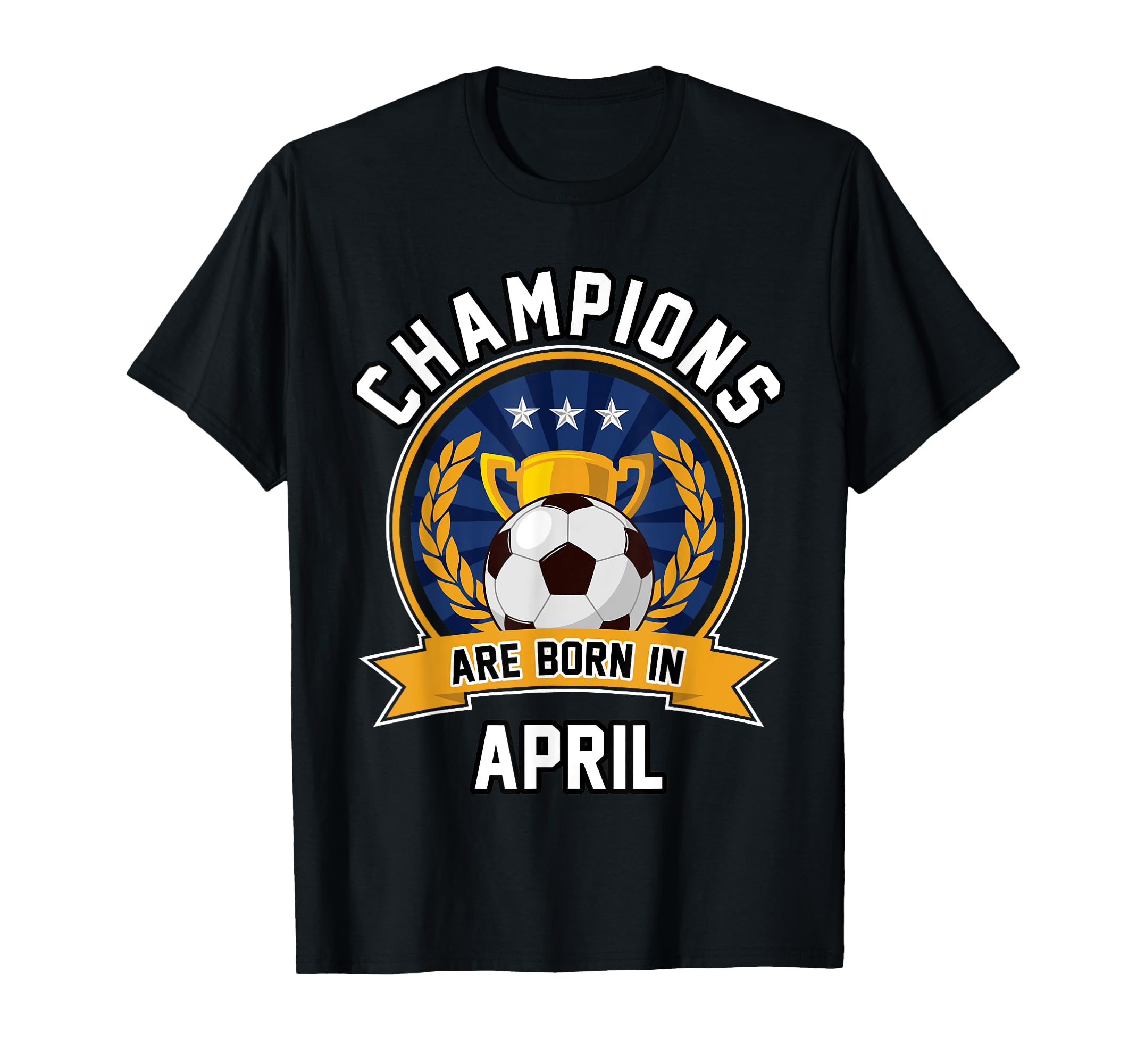 Champions Are Born April Football T-Shirt - Novelty Apparel Men Women - T-Shirt, Sweatshirt, Hoodie